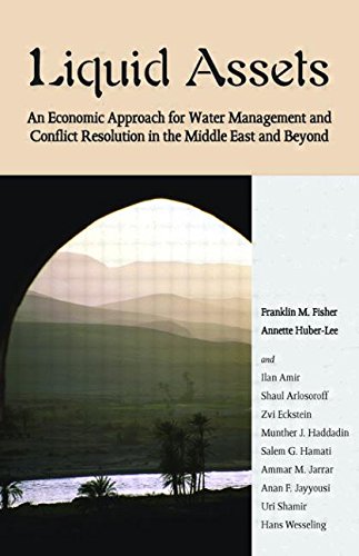 Beispielbild fr Liquid Assets: An Economic Approach for Water Management and Conflict Resolution in the Middle East and Beyond zum Verkauf von Friends of  Pima County Public Library