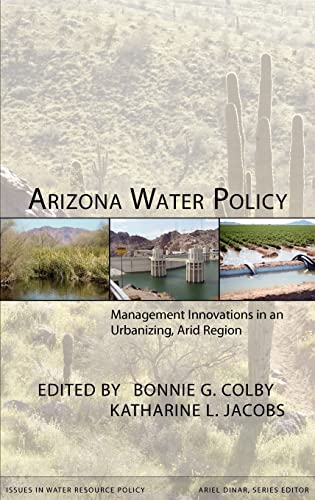 Stock image for Arizona Water Policy: Management Innovations in an Urbanizing, Arid Region (Issues in Water Resource Policy) for sale by KuleliBooks