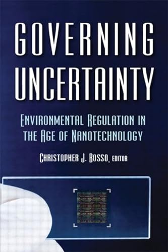 Stock image for Governing Uncertainty: Environmental Regulation in the Age of Nanotechnology for sale by Reuseabook