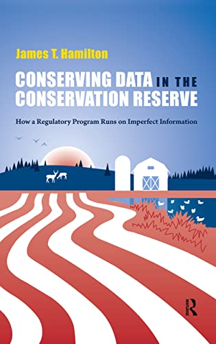 Stock image for Conserving Data in the Conservation Reserve: How A Regulatory Program Runs on Imperfect Information for sale by Revaluation Books