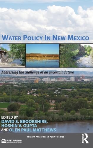 Water Policy in New Mexico (RFF Press Water Policy Series) (9781933115993) by Brookshire, David; Gupta, Hoshin; Matthews, Olen Paul