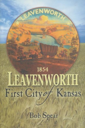 Beispielbild fr Leavenworth: First City of Kansas zum Verkauf von Adkins Books