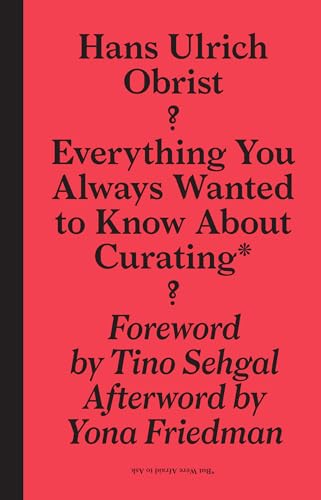 Imagen de archivo de Everything You Always Wanted to Know About Curating*: *But Were Afraid to Ask (Sternberg Press) a la venta por Wonder Book