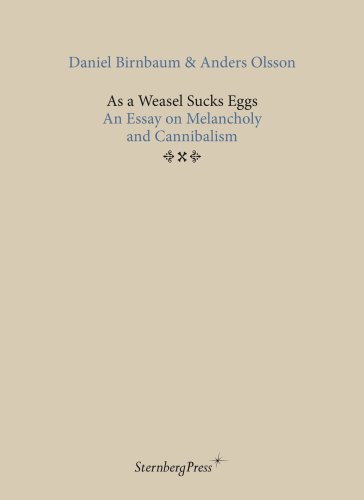 As A Weasel Sucks Eggs, An Essay on Melancholy and Cannibalism (9781933128627) by Daniel Birnbaum; Anders Olsson