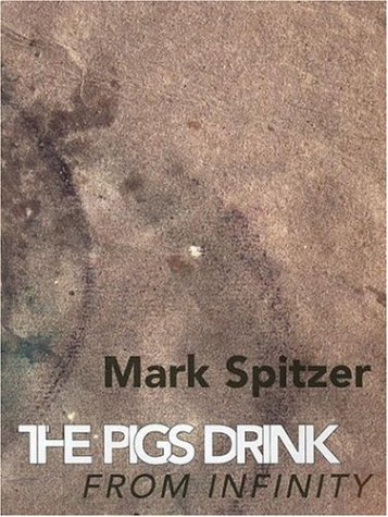 Beispielbild fr The Pigs Drink from Infinity: Poems 1995-2001 zum Verkauf von HPB-Diamond