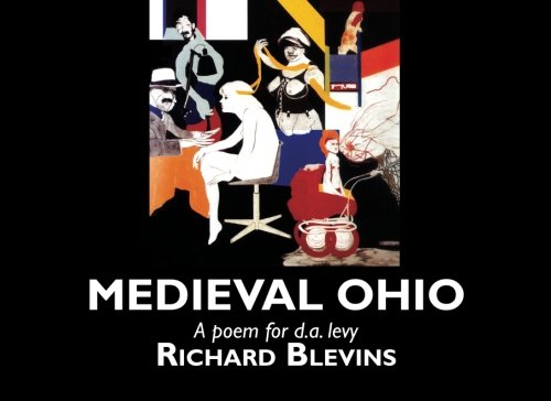 Medieval Ohio: A poem for d. a. levy (9781933132884) by Blevins, Richard