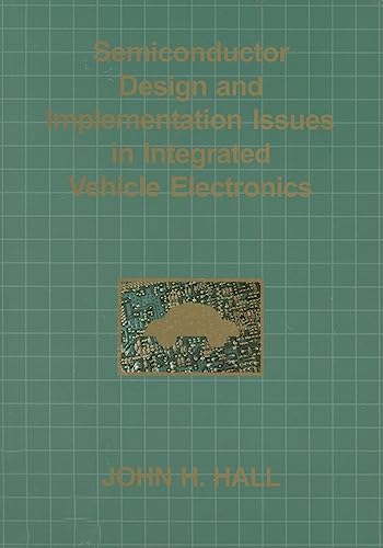 Imagen de archivo de Semiconductor Design And Implementation Issues In Integrated Vehicle Electronics a la venta por Bookmans