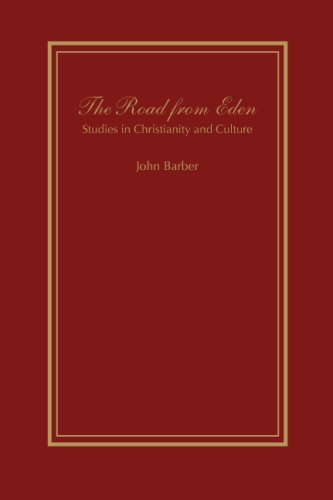 The Road from Eden: Studies in Christianity and Culture (9781933146348) by John Barber