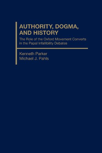 Beispielbild fr Authority, Dogma and History: The Role of the Oxford Movement Converts in the Papal Infallibility Debates zum Verkauf von Revaluation Books