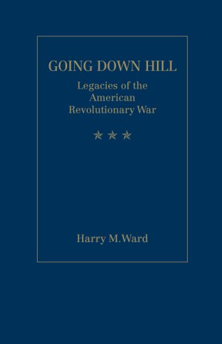 Imagen de archivo de GOING DOWN HILL : Legacies of the American Revolutionary War a la venta por Books From California