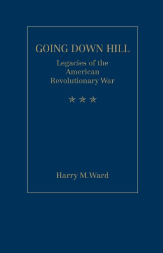 Stock image for GOING DOWN HILL : Legacies of the American Revolutionary War for sale by Books From California