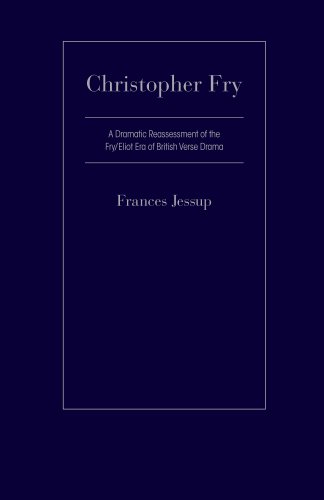 Beispielbild fr Christopher Fry: A Dramatic Reassessment of the Fry/Eliot Era of British Verse Drama zum Verkauf von ThriftBooks-Atlanta