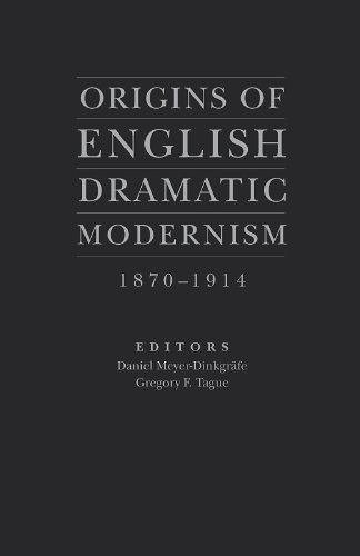 Beispielbild fr Origins of English Dramatic Modernism, 1870 - 1914 zum Verkauf von WorldofBooks