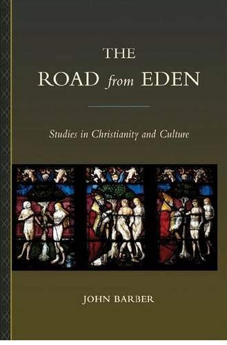 9781933146713: The Road from Eden: Studies in Christianity and Culture