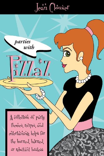 Stock image for Parties with Pizazz : A Collection of Party Themes, Recipes, and Entertaining Help for the Hurried, Harried, or Reluctant Hostess for sale by Better World Books: West