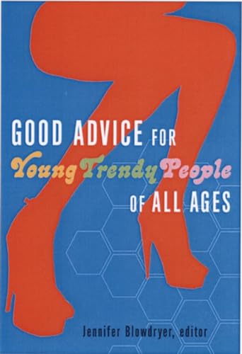 Beispielbild fr Good Advice for Young Trendy People of All Ages zum Verkauf von Blackwell's