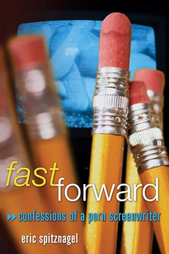 Beispielbild fr Fast Forward : Confessions of a Porn Screenwriter zum Verkauf von Better World Books: West