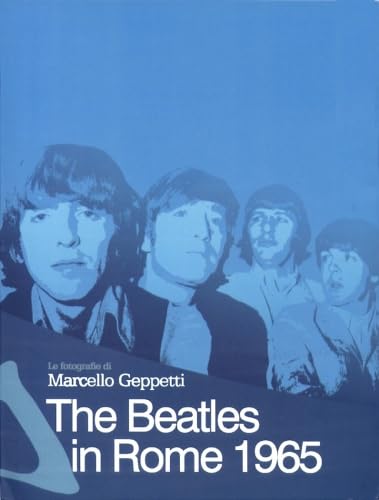 Stock image for The Beatles in Rome 1965: Photographs by Marcello Geppetti for sale by HPB-Red