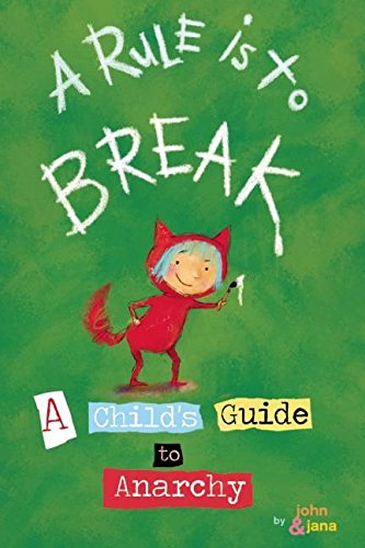 Beispielbild fr A Rule is to Break: A Child's Guide to Anarchy (Wee Rebel) zum Verkauf von Half Price Books Inc.