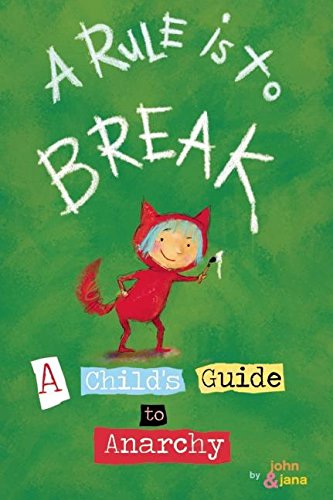 9781933149257: A Rule is to Break: A Child's Guide to Anarchy (Wee Rebel)