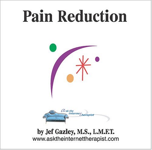AskTheInternetTherapist.com Pain Reduction Hypnosis (9781933154183) by Jef Gazley; M.S.; LMFT