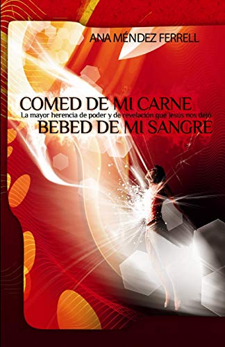 Beispielbild fr Comed de mi Carne, Bebed de mi Sangre (Spanish Edition) zum Verkauf von SecondSale