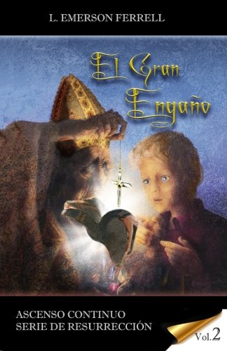 Stock image for El Gran Engao: Ascenso Continuo: Serie de Resurreccion Vol. 2 (Spanish Edition) for sale by Books Unplugged