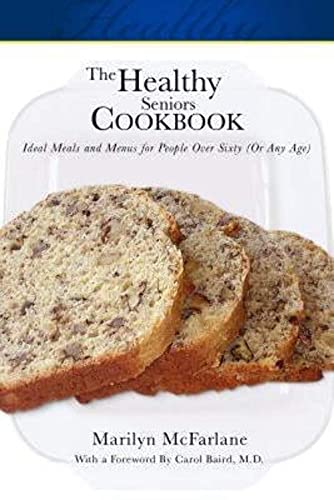 Beispielbild fr The Healthy Seniors Cookbook: Ideal Meals and Menus for People Over Sixty (or Any Age) zum Verkauf von SecondSale