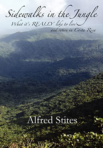 Stock image for Sidewalks in the Jungle: What It's REALLY Like to Live and Retire in Costa Rica for sale by Lucky's Textbooks