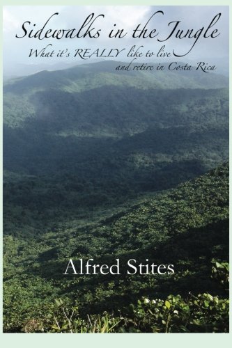 Beispielbild fr Sidewalks in the Jungle: What it's REALLY Like to Live and Retire in Costa Rica zum Verkauf von HPB Inc.