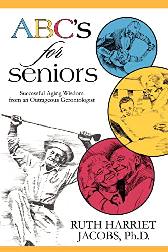 Beispielbild fr ABC's for Seniors: Successful Aging Wisdom from an Outrageous Gerontologist zum Verkauf von Irish Booksellers