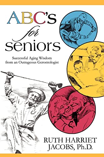 Stock image for ABC's for Seniors: Successful Aging Wisdom from an Outrageous Gerontologist for sale by ThriftBooks-Dallas
