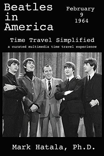 9781933167640: Beatles in America - February 9, 1964 - Time Travel Simplified: A Curated Multimedia Time Travel Experience