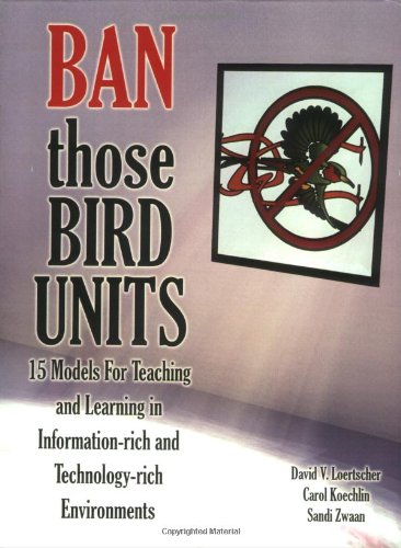 Beispielbild fr Ban Those Bird Units! 15 Models for Teaching and Learning in Information-rich and Technology-rich Environments zum Verkauf von HPB-Diamond