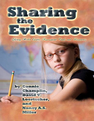 Sharing the Evidence: Library Media Center Assessment Tools and Resources (9781933170350) by Connie Champlin; David Loertscher; Nancy Miller