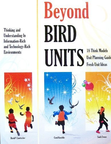 9781933170374: Beyond Bird Units! Thinking and Understanding in Information Rich and Technology Rich Environments
