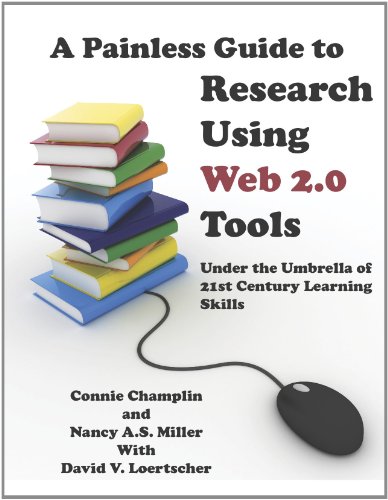 A Painless Guide to Research Using Web 2.0 Tools (9781933170428) by Connie Champlin; Nancy A. S. Miller; David V. Loertscher