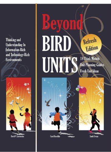 Beyond Bird Units! Thinking and Understanding in Information-Rich and Technology-Rich Environments (9781933170640) by David Loertscher; Carol Koechlin; Sandi Zwaan