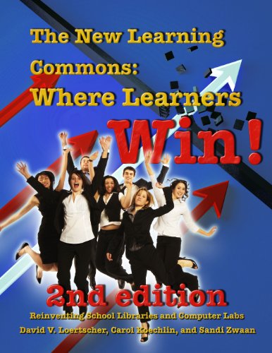 The New Learning Commons: Where Learners Win!: Reinventing School Libraries and Computer Labs (9781933170671) by David Loertscher; Carol Koechlin; Sandi Zwaan