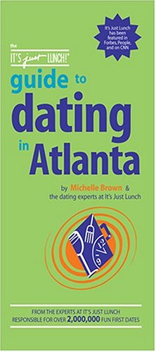 The It's Just Lunch Guide to Dating in Atlanta (9781933174020) by Brown, Michelle