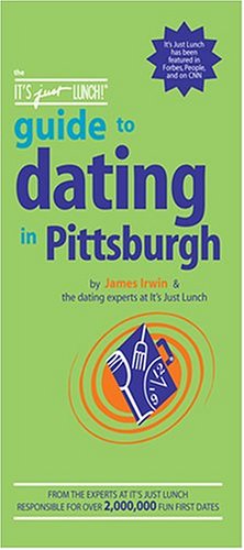 The It's Just Lunch Guide to Dating in Pittsburgh (9781933174280) by Irwin, James