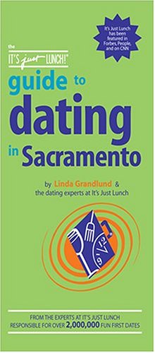 Stock image for The It's Just Lunch Guide to Dating in Sacramento for sale by Better World Books: West