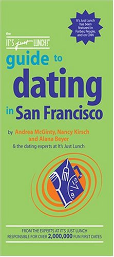 Stock image for The Its Just Lunch Guide to Dating in San Francisco for sale by Ebooksweb