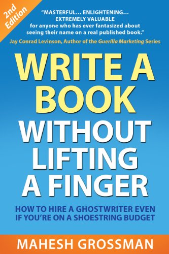 9781933174983: Write a Book Without Lifting a Finger: How to Hire a Ghostwriter Even If You're on a Shoestring Budget