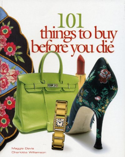 9781933176093: 101 Things to Buy Before You Die: One Hundred One Things to Buy Before You Die