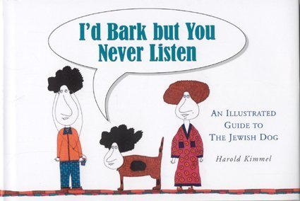 Stock image for I'd Bark But You Never Listen: An Illustrated Guide to the Jewish Dog for sale by ThriftBooks-Atlanta