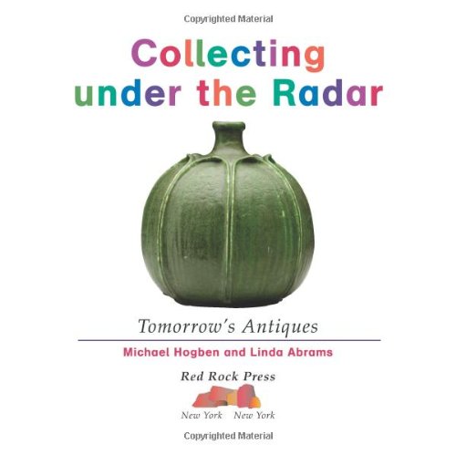 Imagen de archivo de Collecting Under the Radar: Tomorrow's Antiques a la venta por Wonder Book