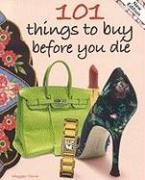 Stock image for 101 Things to Buy Before You Die for sale by Better World Books: West