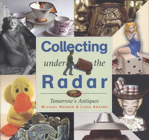 Stock image for Collecting Under the Radar: Tomorrows Antiques for sale by Book Outpost