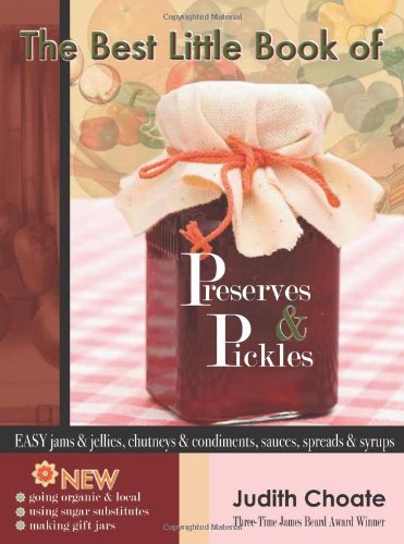 9781933176376: The Best Little Book of Preserves & Pickles: Easy Jams & Jellies, Chutneys & Condiments, Sauces, Spreads & Syrup